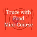 work with me truce with food mini-course