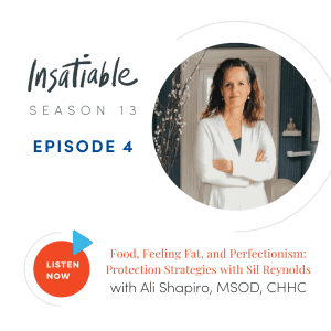 Food, Feeling Fat, and Perfectionism: Protection Strategies with Sil Reynolds