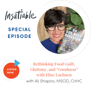 Rethinking Food Guilt, Gluttony, and “Goodness” with Elise Loehnen