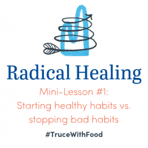 image truce with food online mini-course starting healthy habits vs stopping bad habits